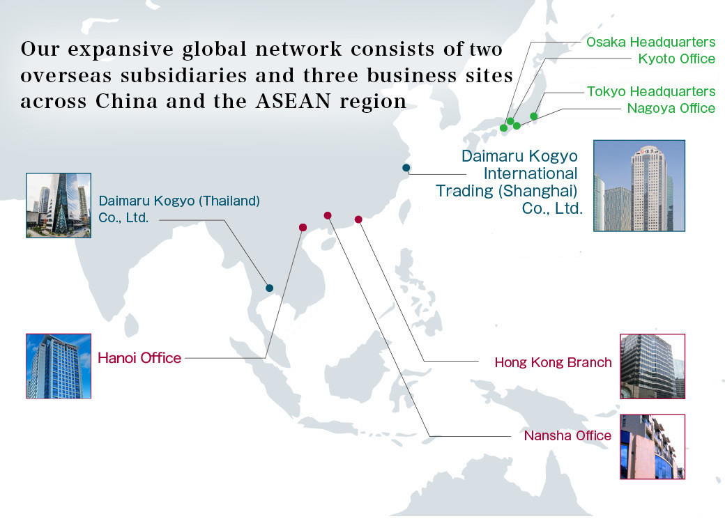 Our expansive global network consists of four overseas subsidiaries and four business sites across China and the ASEAN region